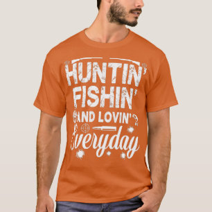 T-shirt Huntin Fishin Lovin Pères de tous les jours