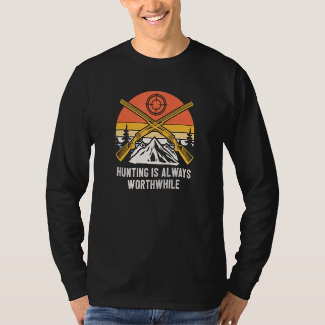 T-shirt Hunting Is Always Worthwhile Hunter Sayings Animal (Devant)