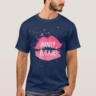T-shirt Hunty S'IL VOUS PLAÎT drôle drag queen drame queen