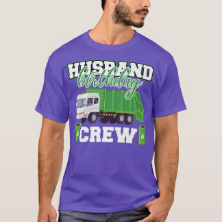 T-shirt Husband Birthday Crew Garbage Truck Family Matchin