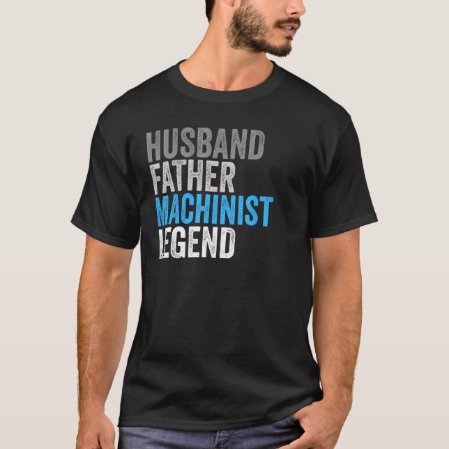 T-shirt Husband Father Machinist Legend  Occupation Office (Devant)