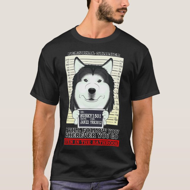 T-shirt Husky Personal Stalker Vous Suivra Où Que Vous Soy (Devant)