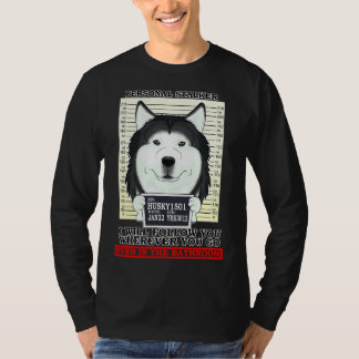 T-shirt Husky Personal Stalker Vous Suivra Où Que Vous Soy