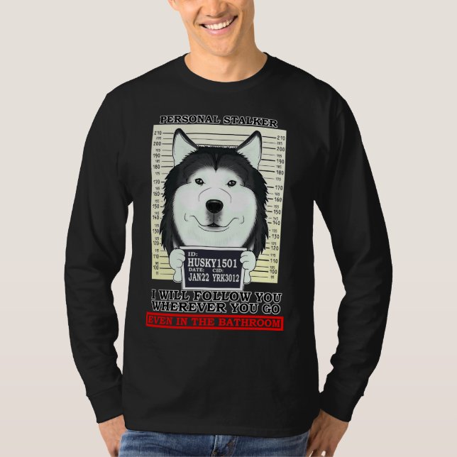 T-shirt Husky Personal Stalker Vous Suivra Où Que Vous Soy (Devant)