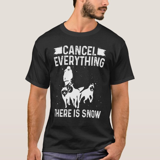 T-shirt Husky Sledding Cancel everything there is Snow Mus (Devant)