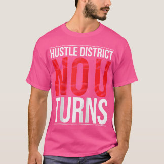T-shirt Hustle District No U Turns Urban Hip hop T Shirts