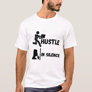 T-SHIRT HUSTLE IN SILENCE