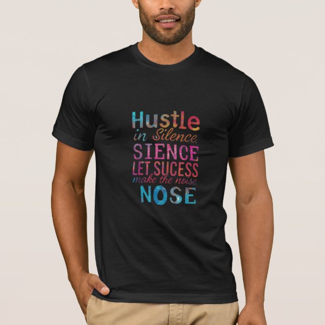 T-shirt Hustle in Silence, laissez le succès faire le brui (Devant)