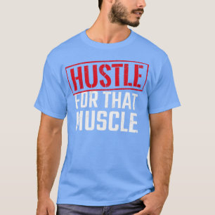 T-shirt Hustle Pour Ce Muscle Entraînement Motivation Gym
