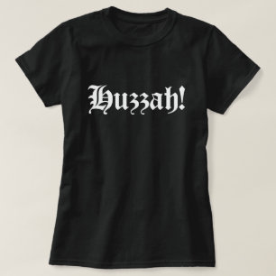 T-shirt Huzzah ! {Typographie médiévale}