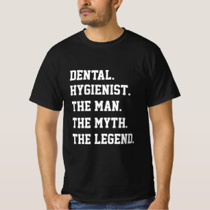 T-shirt Hygiéniste Dentaire L'Homme Le Mythe La Légende