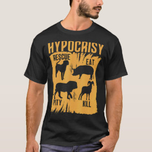 T-shirt Hypocrisie Secourir Manger Pitié Tuer Les Droits D