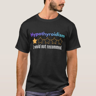 T-shirt Hypothyroïdie Je ne recommanderais pas Cadeau de g