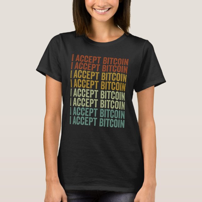 T-shirt I Accept Bitcoin Bitcoin Cryptocurrency Crypto Min (Devant)