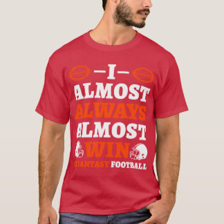 T-shirt I Almost Always Almost Win At Fantasy retro