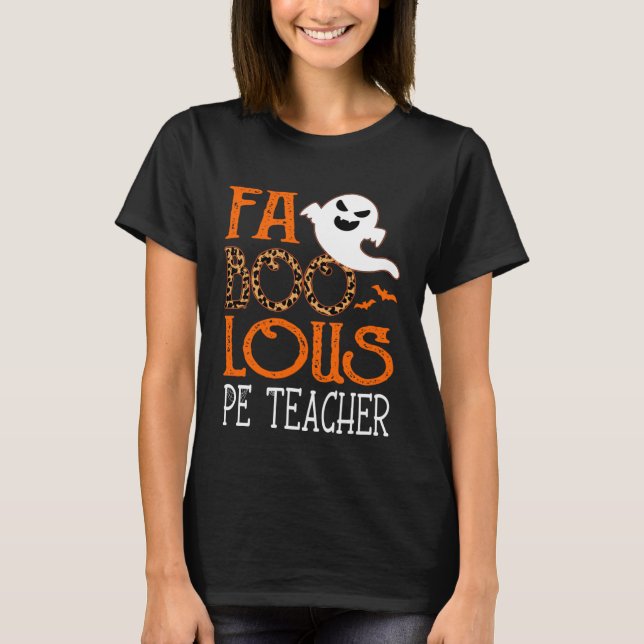 T-shirt I am a faboolous PE Teacher on Halloween Party  Gh (Devant)