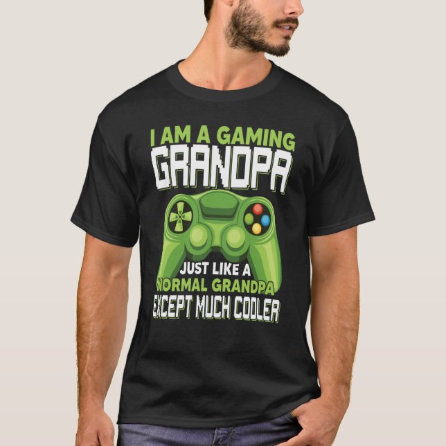 T-shirt I Am A Gaming Grandpa Except Much Cooler Gamer Vid (Devant)