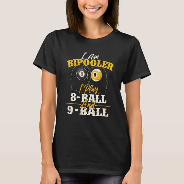 T-shirt I Am Bipooler  Snooker Game Billiards  Pool Player (Devant)