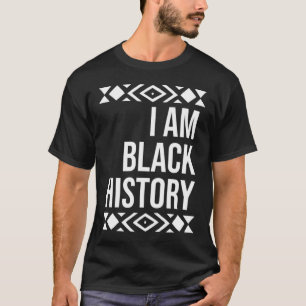 T-shirt I Am Black History for Black History Mois