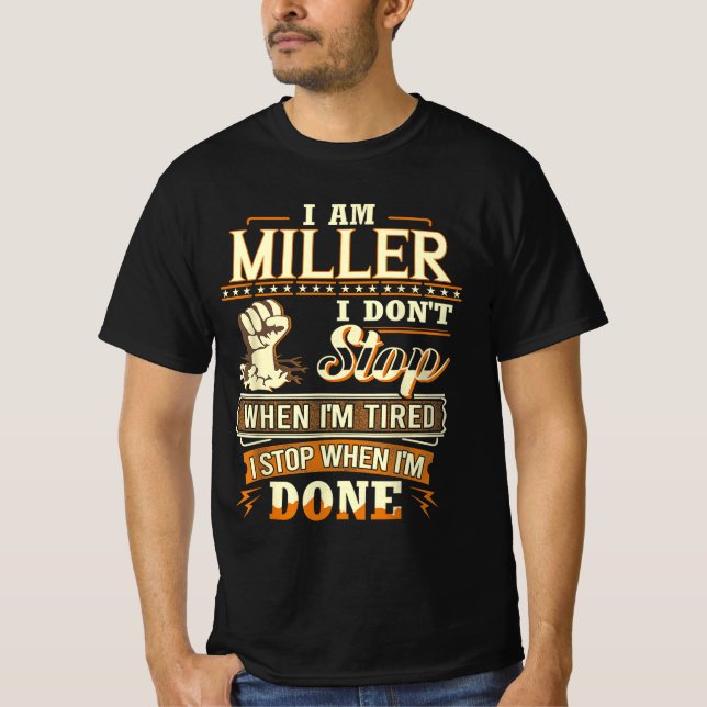 T-shirt I Am Miller. I Don't Stop When I'm Tired (Devant)