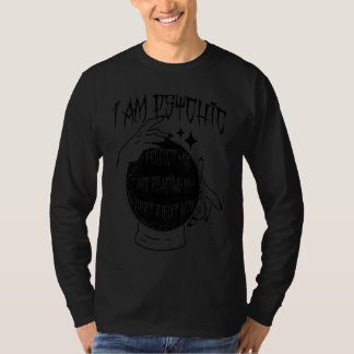 T-shirt I AM PSYCHIC PREDICT YOU'RE READING Crystal Ball