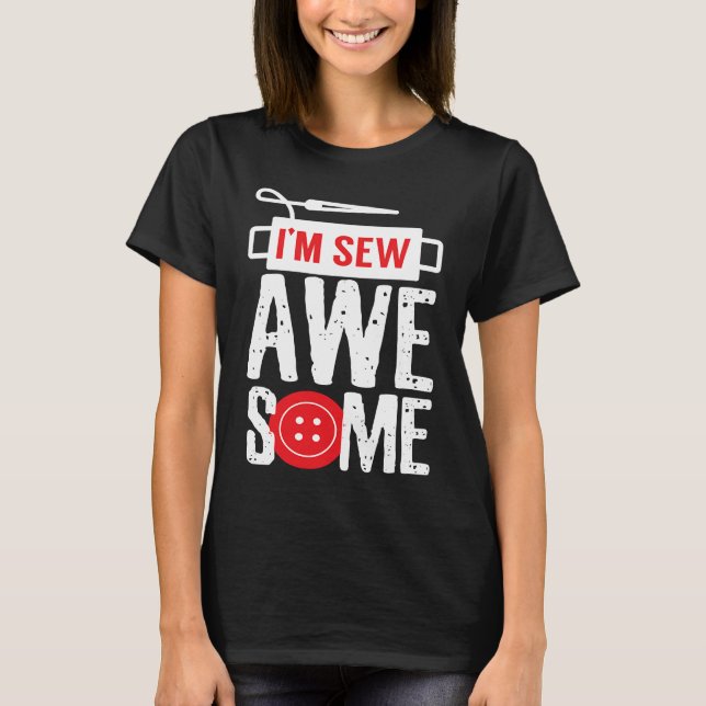 T-shirt I Am Sew Awesome Sewer Pun Sewing (Devant)