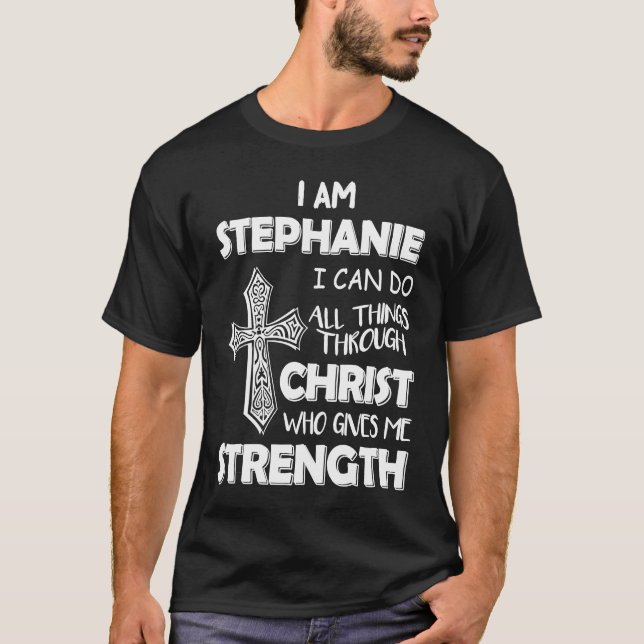 T-shirt I am STEPHANIE I can do all things through chris (Devant)