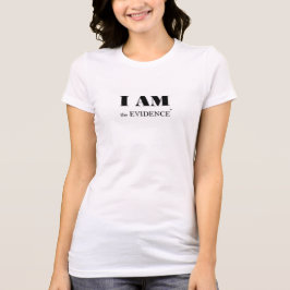 T-shirt I am the Evidence (tm) Women's Tee