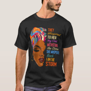 T-shirt I Am The Storm - Afro-Américain Melanin Black Af