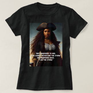 T-shirt I Am the Storm Black Woman Pirate Art