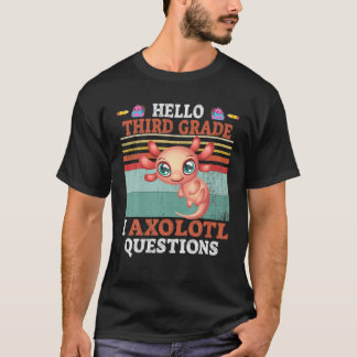 T-shirt I Axolotl Questions Bonjour 3e année Kawaii Retour