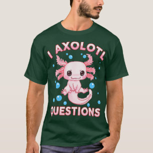 T-shirt I Axolotl Questions Enfants Filles Cadeau Cute Axo