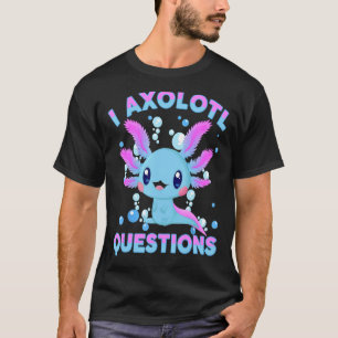 T-shirt I Axolotl Questions Mignon Axolotl-Chemise Enfants