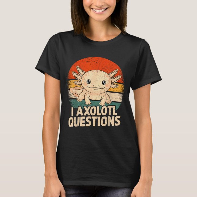 T-shirt I Axolotl Questions Shirt Adults Youth Kids Retro  (Devant)