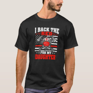 T-shirt I Back The Red For My Daughter  Proud Firefighter 