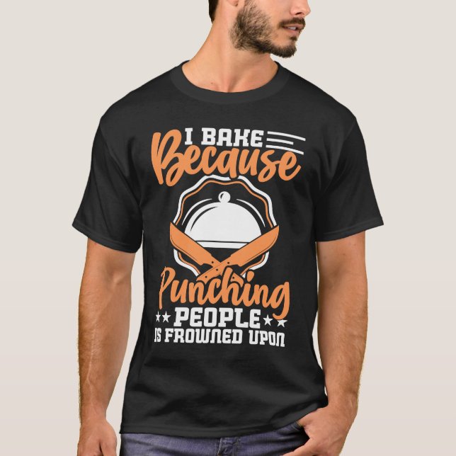 T-shirt I Bake Because Punching People Is Frowned Upon Coo (Devant)