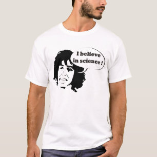 T-shirt I believe in science