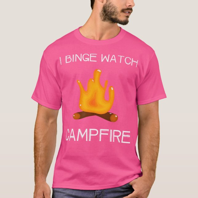 T-shirt I Binge Regardez les feux de camp (Devant)