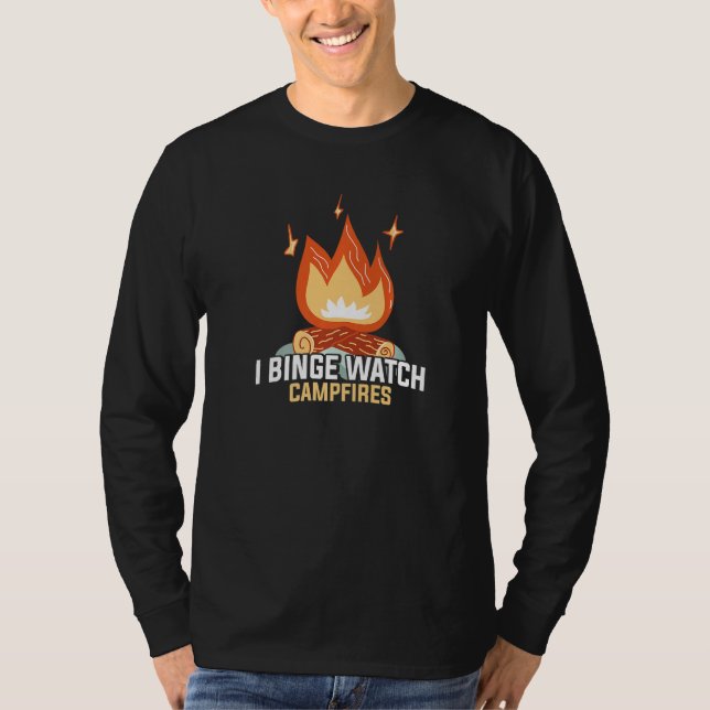 T-shirt I Binge Watch Campfires Funny Camping (Devant)