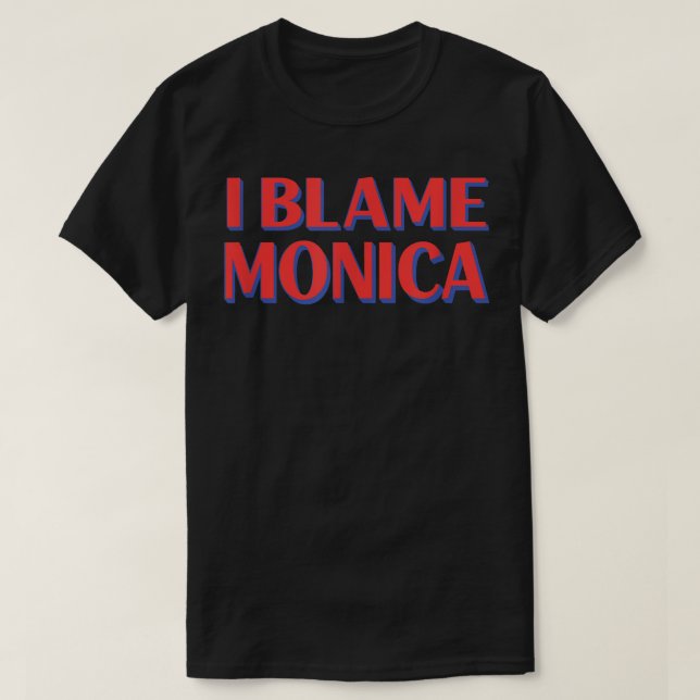 T-shirt I Blame Monica Amis Nom Buddy Surnom Funny (Design devant)