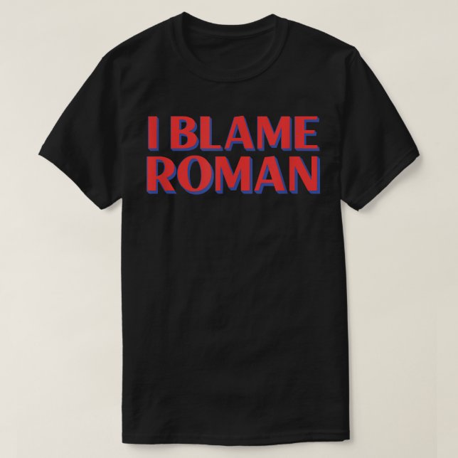 T-shirt I Blâme Roman Friends Name Buddy Nickname Funny Pe (Design devant)