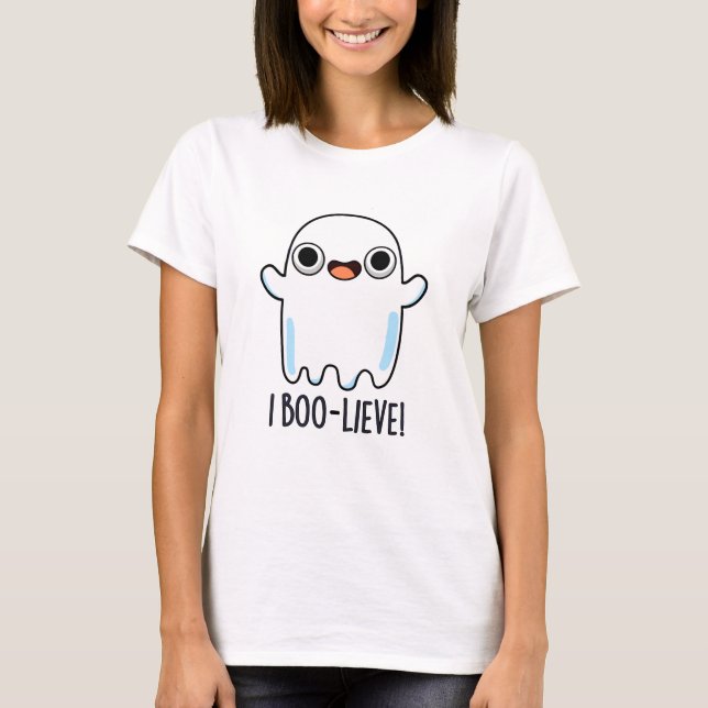 T-shirt I Boo-lieve Funny Positive Ghost Pun (Devant)
