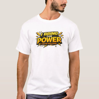 T-shirt I Bring The Power Youre Welcome Comic Funny Tee