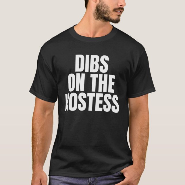 T-shirt I Call Dibs on the Hostess Job Career Work (Devant)