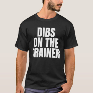 T-shirt I Call Dibs on the Trainer Job Career Work