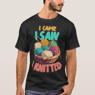 T-shirt I Came I Saw I Knitted Knitting Patterns Crafting 