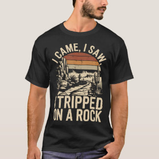 T-shirt I Came I Saw I Tripped On A Rock Camping Hiking Wi