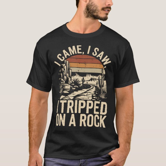 T-shirt I Came I Saw I Tripped On A Rock Camping Hiking Wi (Devant)