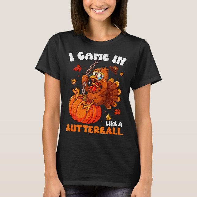 T-shirt I Came In Like A Butterball Funny Happy Thanksgivi (Devant)