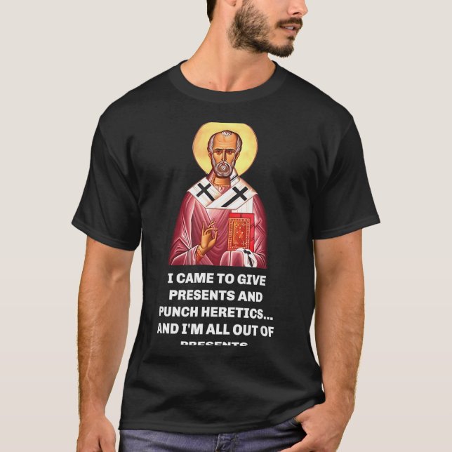 T-shirt I Came To Give And Punch Heretics Saint Nicholas  (Devant)